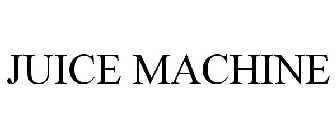 JUICE MACHINE