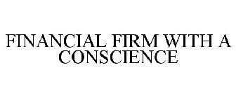 FINANCIAL FIRM WITH A CONSCIENCE