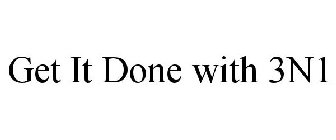 GET IT DONE WITH 3N1