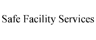 SAFE FACILITY SERVICES