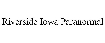 RIVERSIDE IOWA PARANORMAL