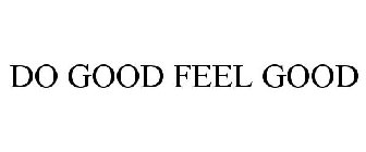 DO GOOD FEEL GOOD