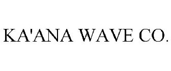 KA'ANA WAVE CO.