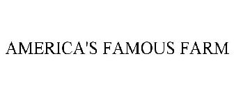 AMERICA'S FAMOUS FARM