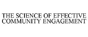 THE SCIENCE OF EFFECTIVE COMMUNITY ENGAGEMENT