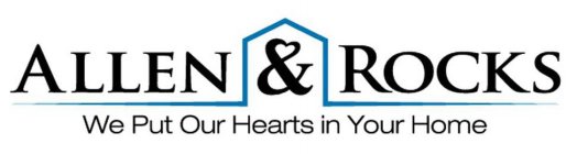 ALLEN & ROCKS WE PUT OUR HEARTS IN YOUR HOME