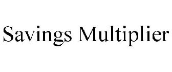 SAVINGS MULTIPLIER