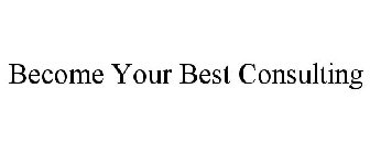 BECOME YOUR BEST CONSULTING