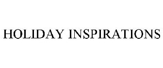 HOLIDAY INSPIRATIONS