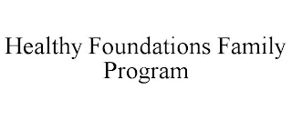 HEALTHY FOUNDATIONS FAMILY PROGRAM