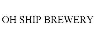 OH SHIP BREWERY