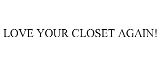 LOVE YOUR CLOSET AGAIN!