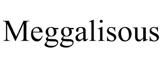 MEGGALISOUS