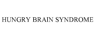 HUNGRY BRAIN SYNDROME