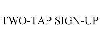 TWO-TAP SIGN-UP