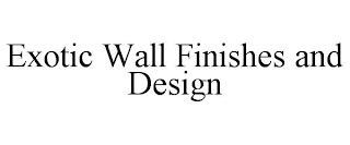 EXOTIC WALL FINISHES AND DESIGN