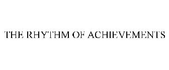 THE RHYTHM OF ACHIEVEMENTS