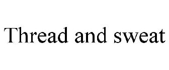 THREAD AND SWEAT