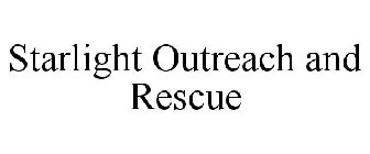 STARLIGHT OUTREACH AND RESCUE