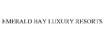 EMERALD BAY LUXURY RESORTS