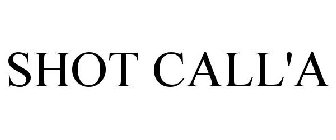 SHOT CALL'A