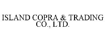 ISLAND COPRA & TRADING CO., LTD.