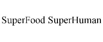 SUPERFOOD SUPERHUMAN