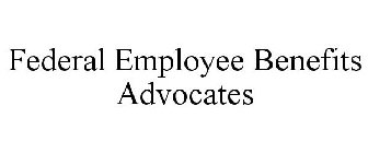 FEDERAL EMPLOYEE BENEFITS ADVOCATES