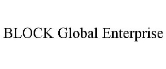 BLOCK GLOBAL ENTERPRISE