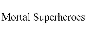 MORTAL SUPERHEROES