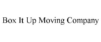 BOX IT UP MOVING COMPANY