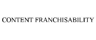 CONTENT FRANCHISABILITY