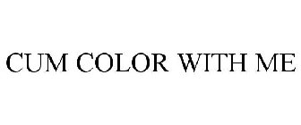 CUM COLOR WITH ME