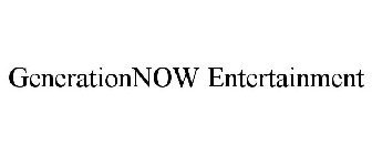 GENERATION NOW ENTERTAINMENT