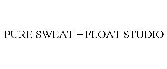 PURE SWEAT + FLOAT STUDIO