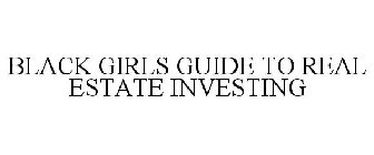 BLACK GIRLS GUIDE TO REAL ESTATE INVESTING