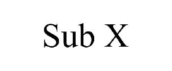 SUB X