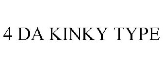 4 DA KINKY TYPE