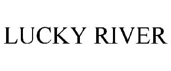 LUCKY RIVER