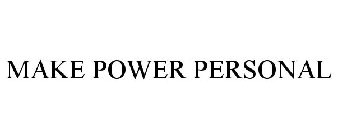 MAKE POWER PERSONAL