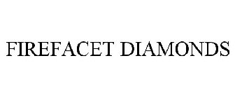 FIREFACET DIAMONDS