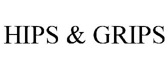 HIPS & GRIPS
