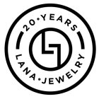 LL 20 YEARS LANA JEWELRY