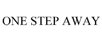 ONE STEP AWAY