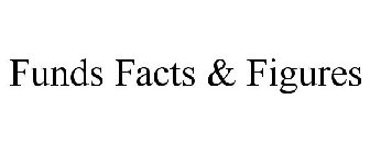 FUNDS FACTS & FIGURES