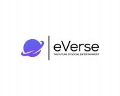 EVERSE THE FUTURE OF SOCIAL ENTERTAINMENT