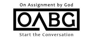 ON ASSIGNMENT BY GOD OABG START THE CONVERSATION