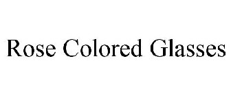 ROSE COLORED GLASSES