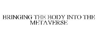 BRINGING THE BODY INTO THE METAVERSE