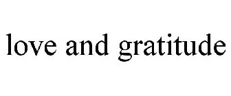 LOVE AND GRATITUDE